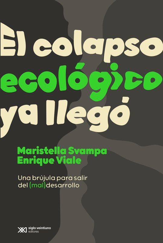 COLAPSO ECOLOGICO Y LLEGO, de SVAMPA MARISTELLA | portada del libro