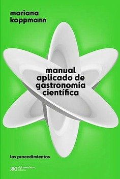 MANUAL APLICADO DE GASTRONOMIA CIENTIFICA, de KOPPMANN, MARIANA | portada del libro