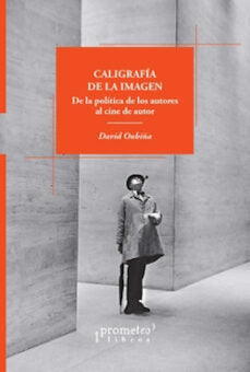 CALIGRAFIA DE LA IMAGEN, de DAVID OUBIÑA | portada del libro