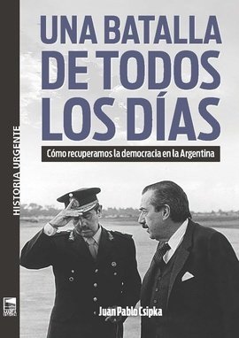 UNA BATALLA DE TODOS LOS DIAS, de CSIPKA,JUAN PABLO | portada del libro