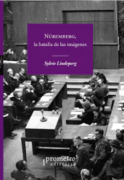 NUREMBERG, LA BATALLA DE LAS IMAGENES, de SYLVIE LINDEPERG | portada del libro