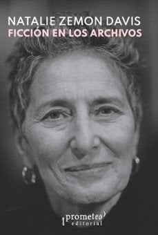 FICCION EN LOS ARCHIVOS, de NATALIE ZEMON DAVIS | portada del libro