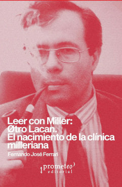 LEER CON MILLER: OTRO LACAN. EL NACIMIENTO DE LA CLINICA MILLERIA, de FERNANDO JOSE FERRARI | portada del libro