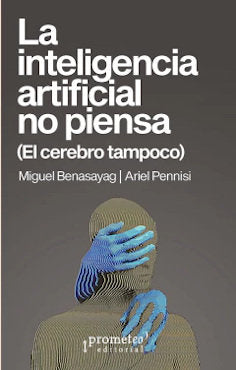 LA INTELIGENCIA ARTIFICIAL NO PIENSA, de MIGUEL BENASAYAG | portada del libro