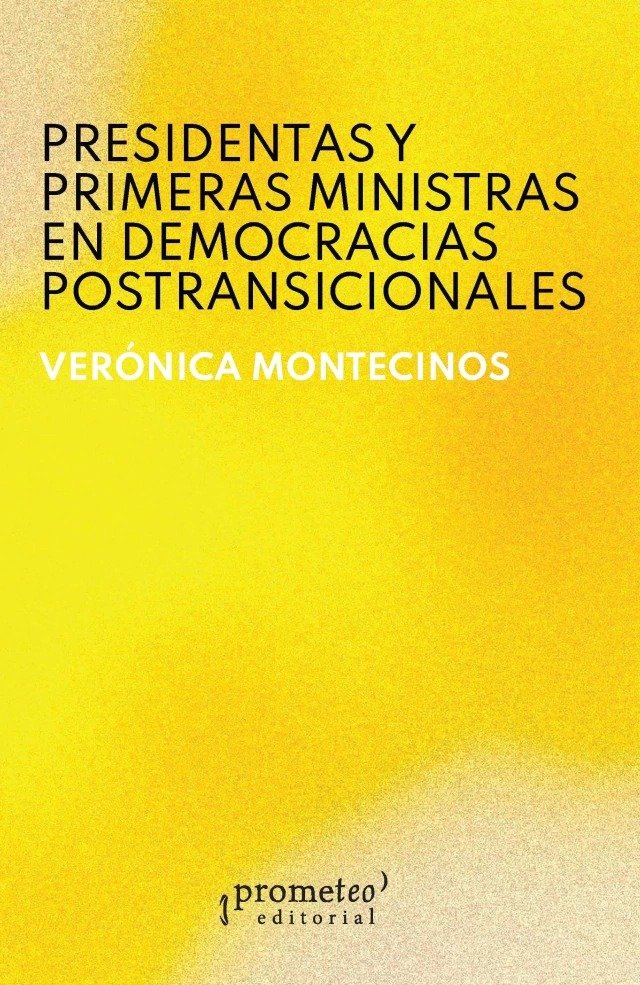 PRESIDENTAS Y PRIMERAS MINISTRAS EN DEMOCRACIAS POSTRANSICIONALES, de VERONICA MONTECINOS (ED.) | portada del libro