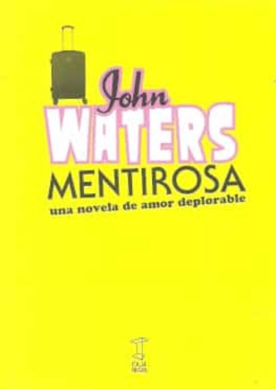 MENTIROSA, de JOHN WATERS | portada del libro