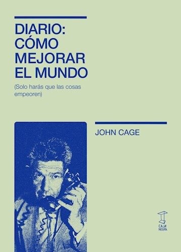 DIARIO COMO MEJORAR EL MUNDO, de JOHN CAGE | portada del libro