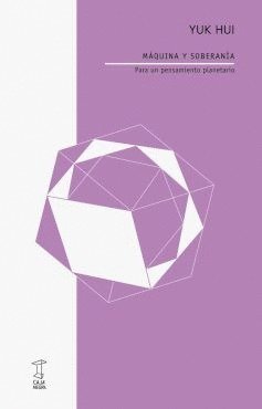 MAQUINA Y SOBERANIA, de YUK HUI | portada del libro