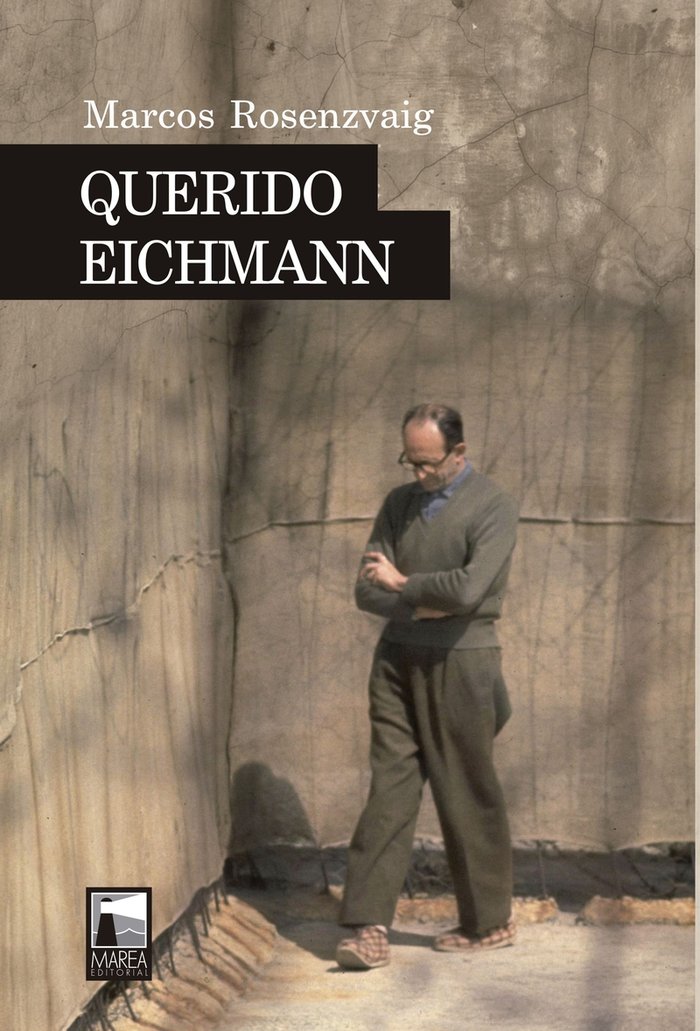 QUERIDO EICHMANN, de ROSENZVAIG, MARCOS | portada del libro
