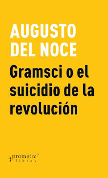 GRAMSCI O EL SUICIDIO DE LA REVOLUCION, de AUGUSTO DEL NOCE | portada del libro