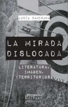 LA MIRADA DISLOCADA, de LUCIA CAMINADA | portada del libro