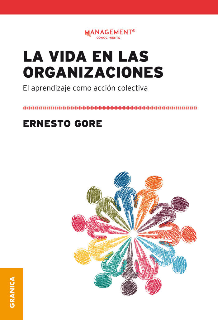 VIDA EN LAS ORGANIZACIONES, LA, de GORE, ERNESTO | portada del libro