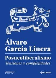 POSNEOLIBERALISMO. TENSIONES Y COMPLEJIDADES, de GARCIA LINERA, ALVARO | portada del libro