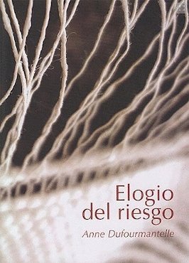 ELOGIO DEL RIESGO, de ANNE DUFOURMANTELLE | portada del libro