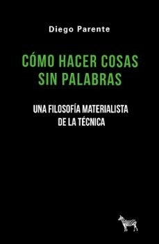 COMO HACER COSAS SIN PALABRAS, de DIEGO PARENTE | portada del libro