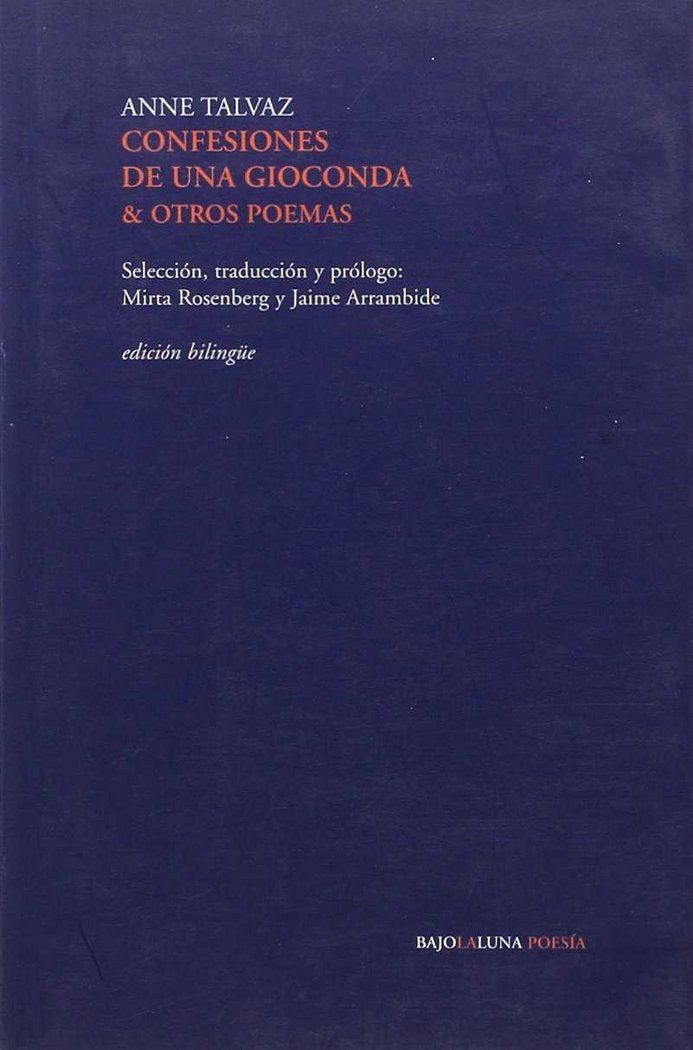 CONFESIONES DE UNA GIOCONDA Y OTROS POEMAS (EDICION BILINGÜE), de ANNE TALVAZ | portada del libro