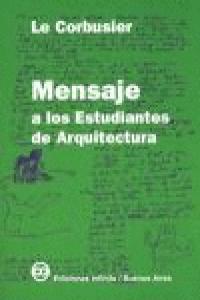 MENSAJE A LOS ESTUDIANTES DE ARQUITECTURA, de LE CORBUSIER | portada del libro