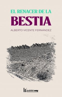 RENACER DE LA BESTIA, EL, de ALBERTO VICENTE FERNANDEZ | portada del libro