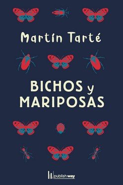 BICHOS Y MARIPOSAS, de MARTIN TARTE | portada del libro