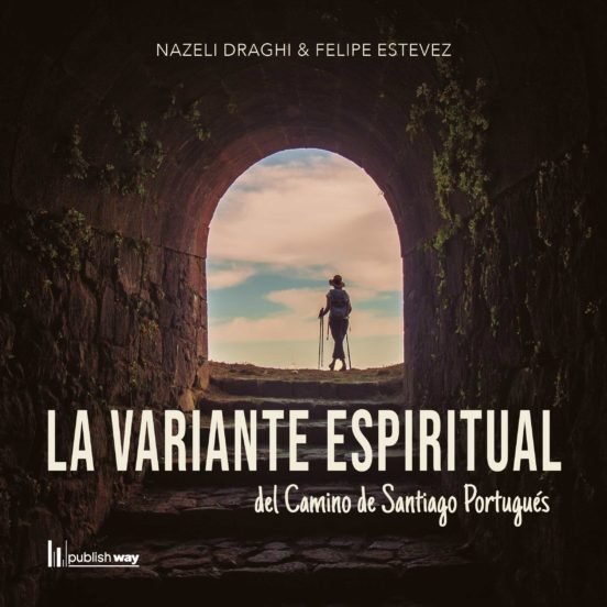 VARIANTE ESPIRITUAL DEL CAMINO DE SANTIAGO PORTUGUES, LA, de NAZELI DRAGHI Y FELIPE ESTEVEZ | portada del libro