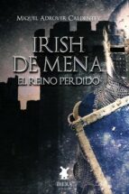 IRISH DE MENA - EL REINO PERDIDO, de MIGUEL ADROVER CALDENTEY | portada del libro