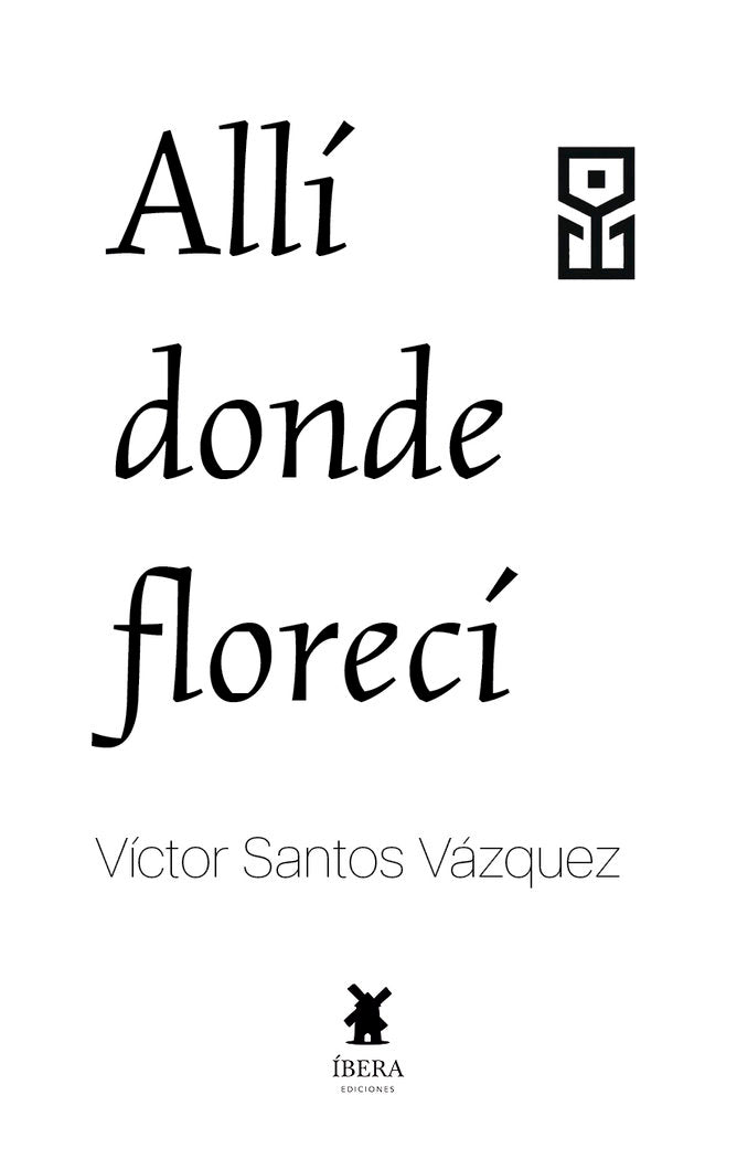 Allí donde florecí, de VICTOR SANTOS VAZQUEZ | portada del libro