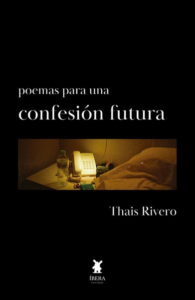 POEMAS PARA UNA CONFESION FUTURA, de THAIS RIVERO | portada del libro