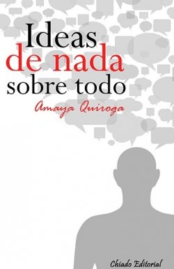 IDEAS DE NADA SOBRE TODO, de QUIROGA, AMAYA | portada del libro
