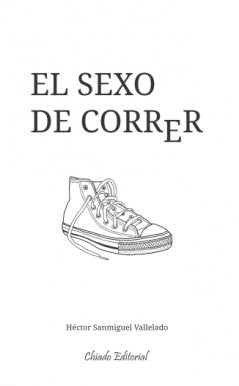 EL SEXO DE CORRER, de SANMIGUEL VALLELADO, HECTOR | portada del libro