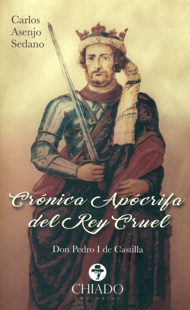 CRONICA APOCRIFA DEL REY CRUEL, de ASENJO SEDANO | portada del libro