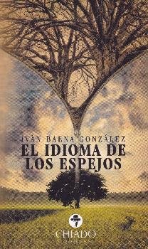 EL IDIOMA DE LOS ESPEJOS, de IVAN BAENA GONZALEZ | portada del libro
