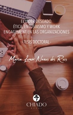 LIDER DESEADO, EL . ETICA, ENTUASIASMO Y WORK ENGAGEMENT EN LAS O, de MARIA LEONOR NUNES DOS REIS | portada del libro
