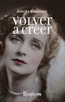 VOLVER A CREER, de AURORA BARRAGAN | portada del libro