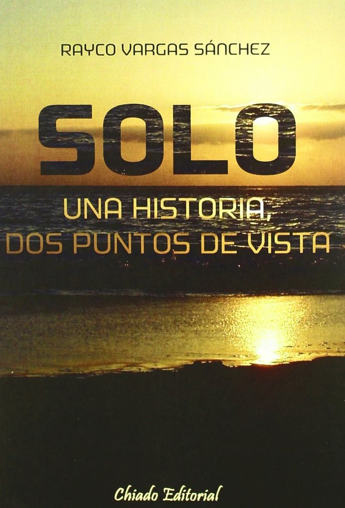 Solo - una historia, dos puntos de vista, de VARGAS SANCHEZ, RAYCO | portada del libro