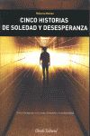 Cinco Historias de Soledad y Desesperanza, de MUÑOZ, MAXIMO | portada del libro