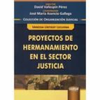 PROYECTOS DE HERMANAMIENTO EN EL SECTOR DE LA JUSTICIA, de David Vallespín Pérez | portada del libro