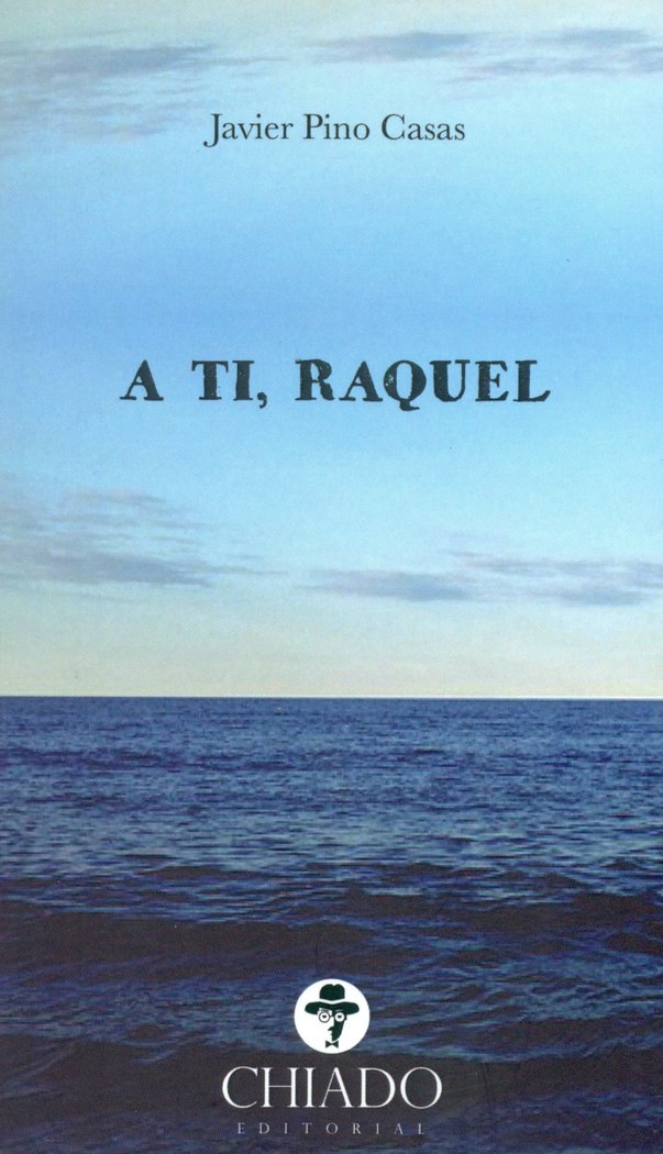 A TI, RAQUEL, de JAVIER PINO | portada del libro