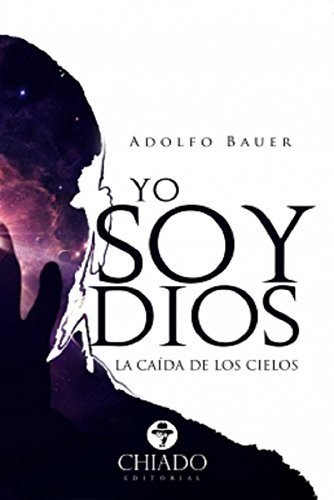 Yo soy Dios. La ca¡da de los cielos, de BAUER | portada del libro