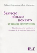 SERVICIO PUBLICO HONESTO UN DERECHO CONSTITUCIONAL IDENTIFI, de ROBERTO AUGUSTO AGUILERA MARTURANO | portada del libro