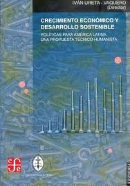 Crecimiento económico y desarrollo sostenible : Pol¡ticas para América Latina : Una propuesta técnic, de URETA-VAQUERO, IVAN 