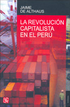 La revolución capitalista en el Perú, de ALTHAUS, JAIME DE | portada del libro