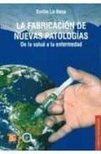 FABRICACION DE NUEVAS PATOLOGIAS, LA, de EMILIO DE LA ROSA | portada del libro