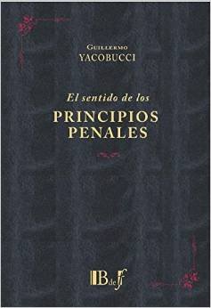 EL SENTIDO DE LOS PRNCIPIOS PENALES, de YACOBUCCI | portada del libro