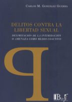 DELITOS CONTRA LA LIBERTAD SEXUAL, de CARLOS M. GONZALEZ GUERRA | portada del libro