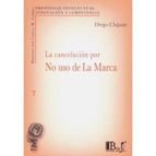 CANCELACION POR NO USO DE LA MARCA, de DIEGO CHIJANE | portada del libro