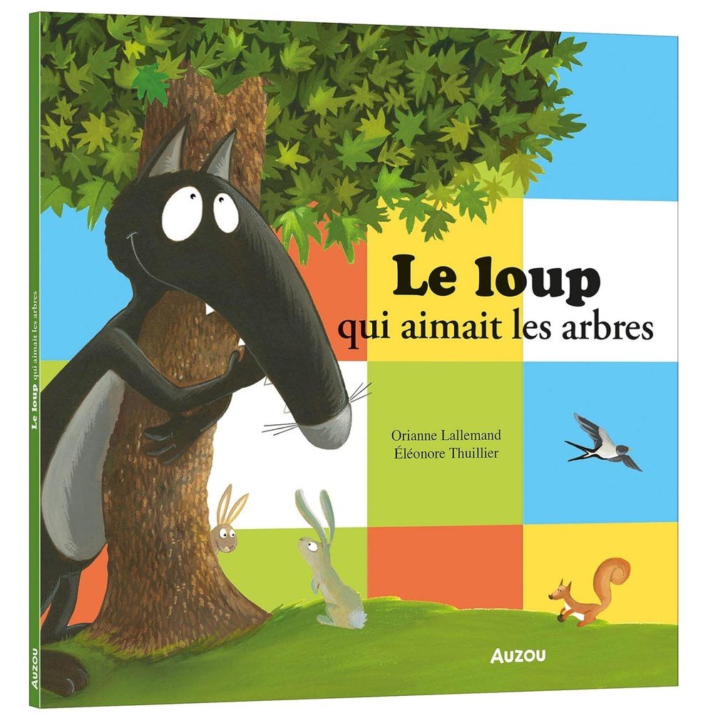 LE LOUP QUI AMAIT LES ARBRES.AUZ, de LALLEMAND ORIANNE,THUILLIER ELEONORE | portada del libro