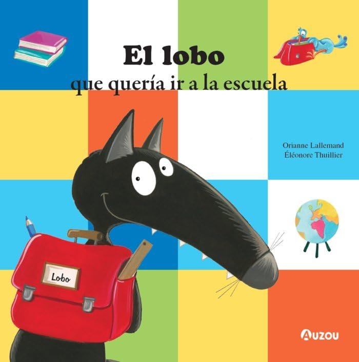 EL LOBO QUE QUERIA IR A LA ESCUELA, de LALLEMAND, ORIANNE | portada del libro