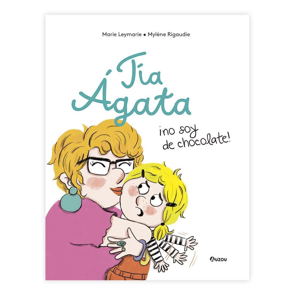 TIA AGATA NO SOY DE CHOCOLATE, de LEYMARIE,MARIE | portada del libro