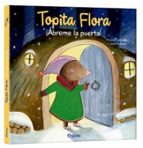 TOPITA FLORA. ﾁBREME LA PUERTA. LIBRO CON TEXTURAS, de Claire Frossard | portada del libro