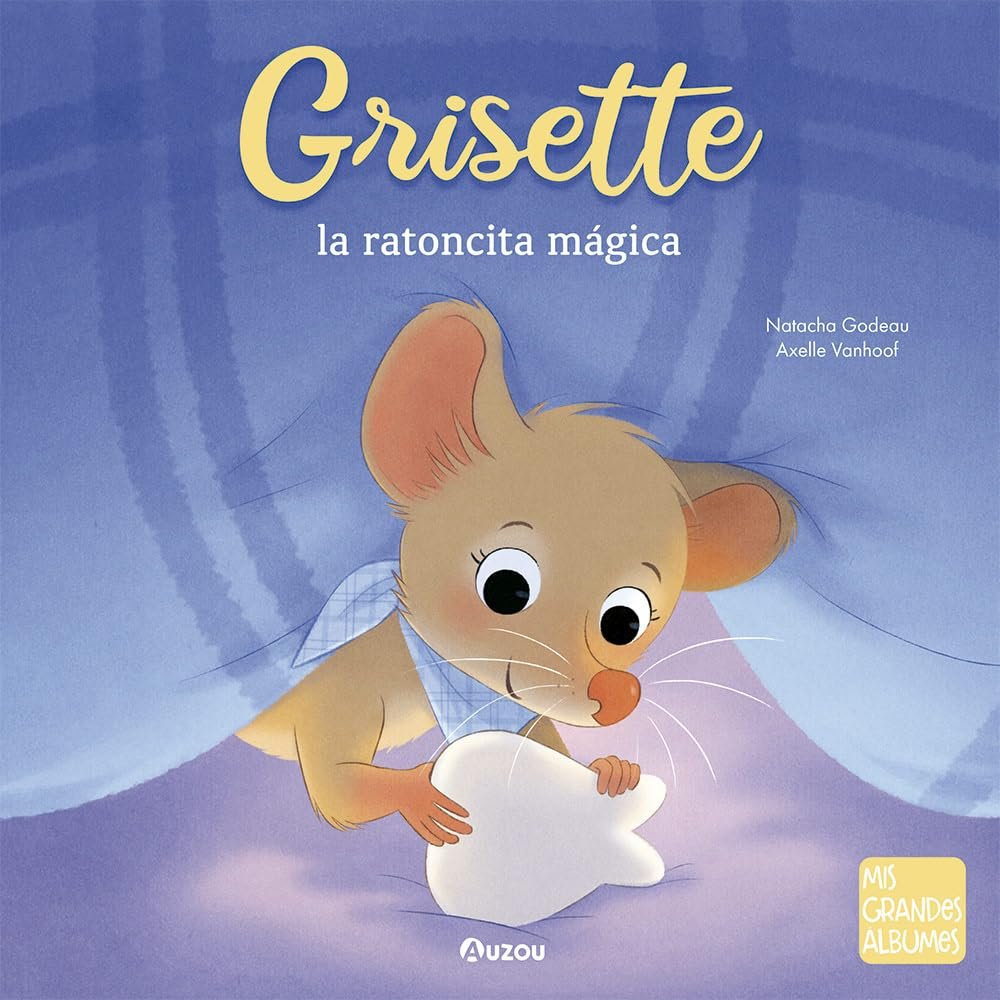 GRISETTE LA RATONCITA MAGICA, de NATACHA GODEAU | portada del libro